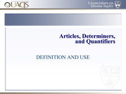 Articles, Determiners, and Quantifiers DEFINITION AND USE   WHAT ARE THEY EXACTLY  Articles, determiners, and quantifiers are those little words that precede and modify nouns. the.