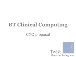 BT Clinical Computing CXO proposal  Hans van Belleghem   Key concept = Snomed based service (platform) Option: Diff Diagnose System Support  D a t a b a s e  Natural Language Parser Snomed Interface + terminologie server  Physician Cognition  Patient Summary (input form or assisting administrator)  Differential Diagnose Support System  Code Convertor ICD/ICF/…  HL7 CCR Interface  Epic  General Practioner  Shared Decision Making  Lab Patient Radiology  Cerner …..  Chipsoft  Current business.