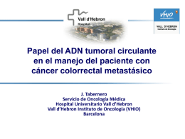 Papel del ADN tumoral circulante en el manejo del paciente con cáncer colorrectal metastásico J.