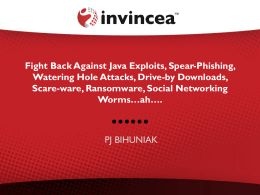 Fight Back Against Java Exploits, Spear-Phishing, Watering Hole Attacks, Drive-by Downloads, Scare-ware, Ransomware, Social Networking Worms&hellip;ah&hellip;.  PJ BIHUNIAK   Riddle Me This&hellip;  Hint: Aka &ndash; FRAN or STAN   A.