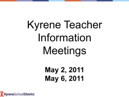 Kyrene Teacher Information Meetings May 2, 2011 May 6, 2011   “Reduction in Force” WHY? • $ 5.3 Million budget reduction WHAT? • Definition  WHOM? • 40 Teachers WHATS NEXT? • Placement of all.