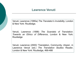 Lawrence Venuti  Venuti, Lawrence (1995a) The Translator’s Invisibility, London & New York: Routledge.  Venuti, Lawrence (1998) The Scandals of Translation. Towards an Ethics of.