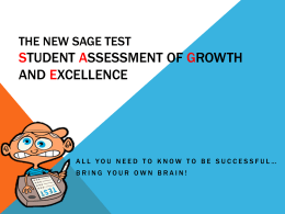 THE NEW SAGE TEST  STUDENT ASSESSMENT OF GROWTH AND EXCELLENCE  ALL YOU NEED TO KNOW TO BE SUCCESSFUL… BRING YOUR OWN BRAIN!   WHAT’S NEW? Table of.
