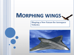 MORPHING WINGS Shaping a New Future for Aerospace Vehicles   PRESENTATION BY NITISH DOMALE T.E. (MECHANICAL) PADMASHRI DR.