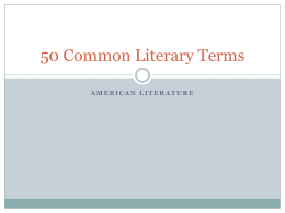 50 Common Literary Terms AMERICAN LITERATURE   Fiction  A work that is not based on reality   Drama  A play   Poetry  The writings of a poet.
