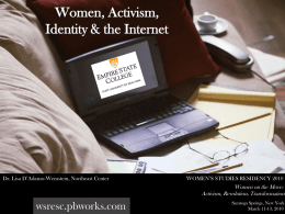 Women, Activism, Identity & the Internet  Dr. Lisa D’Adamo-Weinstein, Northeast Center  WOMEN’S STUDIES RESIDENCY 2010  Women on the Move: Activism, Revolution, Transformation  wsresc.pbworks.com  Saratoga Springs, New York March.