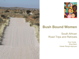 Bush Bound Women South African Road Trips and Retreats Your hosts: Elize Behr Hester Bergh-Appoyer   the Bush Bound Women idea...  Imagine easier living and working with less.