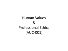 Human Values & Professional Ethics (AUC-001)   Module Wise Brief Introduction • Module 1 – Course Introduction, – Value Education • Need, Process, Content, Guidelines  – Happiness & Prosperity • Right.
