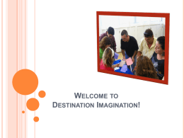 WELCOME TO DESTINATION IMAGINATION!   AGENDA  Sit back and enjoy the ride.   DESTINATION IMAGINATION Students learn Creative Problem-Solving (CPS) skills     Brainstorming & Divergent Thinking Exploring Open-Ended Questions (no.