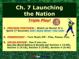 Ch. 7 Launching the Nation Triple Play! 1. PREVIEW/POSTVIEW – Watch as Movie! It’s Quick (7 Seconds) JUST READ WHAT YOU CAN! 2.