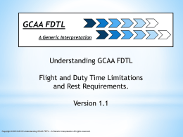 GCAA FDTL A Generic Interpretation  Understanding GCAA FDTL Flight and Duty Time Limitations and Rest Requirements. Version 1.1  Copyright © 2012-2015 Understanding GCAA FDTL – A.
