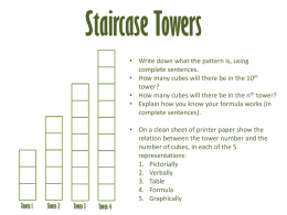 Staircase Towers • Write down what the pattern is, using complete sentences. • How many cubes will there be in the 10th tower? • How.