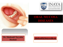 ORAL MUCOSA DISEASES  Dr. Shahzadi Tayyaba Hashmi  shahzadi@inaya.edu.sa VIRAL INFECTIONS Incubation period: • The time taken for the virus to infect the host, replicate and for cellular.