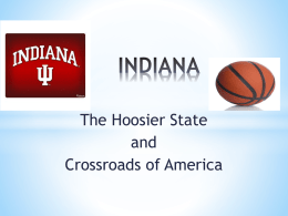 The Hoosier State and Crossroads of America * &bull; &bull; &bull;  Statehood: December 11, 1816  Flag: blue and gold with 19 stars Seal: buffalo.