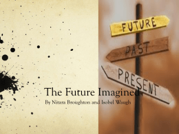 The Future Imagined By Nitara Broughton and Isobel Waugh The earth is a lamb ready for slaughter, It patiently awaits it’s gruesome.