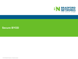 Secure BYOD  © 2012 Bradford Networks. All rights reserved. The Enterprise Before – Total Control  © 2012 Bradford Networks.