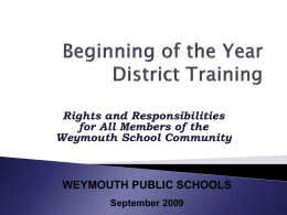 Rights and Responsibilities for All Members of the Weymouth School Community  WEYMOUTH PUBLIC SCHOOLS September 2009