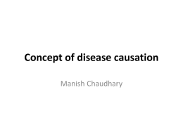 Concept of disease causation Manish Chaudhary Introduction Up to the time of Louis pasture( 1822-1895), various concepts of disease causation were in practice e.g.