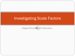 Investigating Scale Factors Adapted from Walch Education   Key Concepts The notation is as follows: Dk(x, y) = (kx, ky).  • Multiply each coordinate  of the figure.