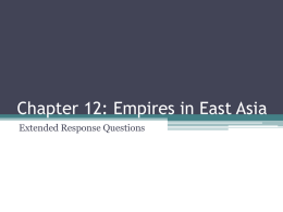 Chapter 12: Empires in East Asia Extended Response Questions   Question #1 • How did the Mongols affect life in Asia during the time period.