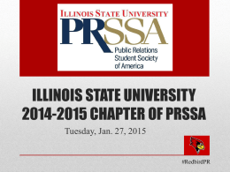 ILLINOIS STATE UNIVERSITY 2014-2015 CHAPTER OF PRSSA Tuesday, Jan. 27, 2015  #RedbirdPR   • Abby Brennan, 2013-2014 Chapter Historian • Assistant account executive at Weber Shandwick  •