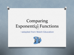 Comparing Exponential Functions ~adapted from Walch Education   Key Ideas… • Exponential functions can be represented in words or as equations,  graphs, or tables. • To compare.