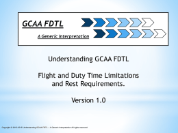 GCAA FDTL A Generic Interpretation  Understanding GCAA FDTL Flight and Duty Time Limitations and Rest Requirements. Version 1.0  Copyright © 2012-2015 Understanding GCAA FDTL – A.