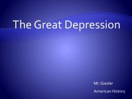 The Great Depression  Mr. Giesler American History   Do Now: What is an economic depression? What are typical characteristics of a depression or recession?   Background Info  The.