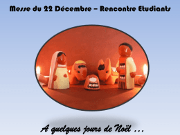 Messe du 22 Décembre – Rencontre Etudiants  A quelques jours de Noël …   -1La terre a vu se lever ce matin La lueur.