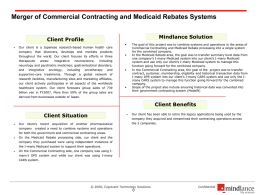 Merger of Commercial Contracting and Medicaid Rebates Systems Mindlance Solution  Client Profile   Our client is a Japanese research-based human health care company  that  discovers,  develops  and  markets  products  throughout the world.