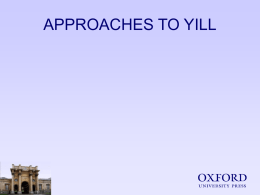 APPROACHES TO YILL   YILL - ADVANTAGES • Constant exposure to target language • No serious other curricular commitments • Scope for longer term, more.