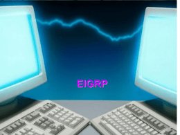 EIGRP    • • • • •  Въведение в EIGRP EIGRP – базови конфигурации Изчисляване на отстоянието при EIGRP DUAL EIGRP – допълнителни конфигурации   IGRP • • • • •  Алгоритъм - Bellman-Ford или Ford-Fulkenson Периодични ъпдейти Пази информация само.
