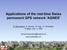 Applications of the real-time Swiss permanent GPS network 'AGNES' E. Brockmann, S.