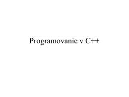 Programovanie v C++   Programovanie v C++ • Program C++ sa skladá z jeného alebo viacerých textových súborov • Jazyk C++ rozlišuje veľké a malé.