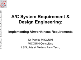  Patrice Micouin –Certification Together, Toulouse, October 2010  A/C System Requirement & Design Engineering: Implementing Airworthiness Requirements Dr Patrice MICOUIN MICOUIN Consulting LSIS, Arts et Métiers.