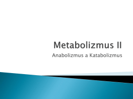 Anabolizmus a Katabolizmus          Metabolizmus (z grec. meta – cez, balló – hádžem) alebo látková premena je súbor všetkých enzýmových reakcií (tzv.