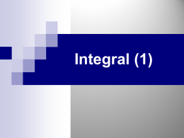 Integral (1)   Cakupan Bahasan Integral Tak-Tentu Luas Sebagai Suatu Integral   Integral Tak Tentu   Integral Tak Tentu, Pengertian-Pengertian Pengertian-Pengertian Misalkan dari suatu fungsi f(x) yang diketahui, kita diminta.