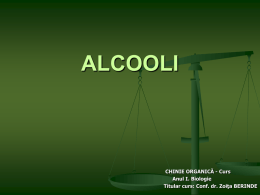ALCOOLI  CHINIE ORGANICĂ - Curs Anul I. Biologie Titular curs: Conf. dr. Zoiţa BERINDE   ALCOOLI R-OH Definitie: Alcooli sunt compusi organici care contin in molecula.