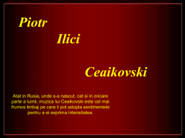 Piotr Ilici Ceaikovski Atat in Rusia, unde s-a nascut, cat si in oricare parte a lumii, muzica lui Ceaikovski este cel mai frumos limbaj pe.