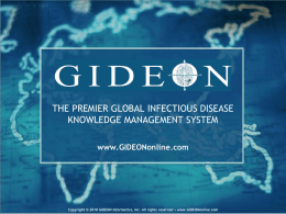 THE PREMIER GLOBAL INFECTIOUS DISEASE KNOWLEDGE MANAGEMENT SYSTEM www.GIDEONonline.com  Copyright © 2010 GIDEON Informatics, Inc.