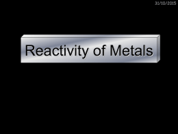 31/10/2015  Reactivity of Metals   31/10/2015  Reactions of metals with oxygen  When a metal reacts with oxygen it will form a METAL OXIDE.