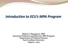 Robert J. Thompson, PhD Associate Professor and Director, MPA Program Department of Political Science East Carolina University August 1, 2014