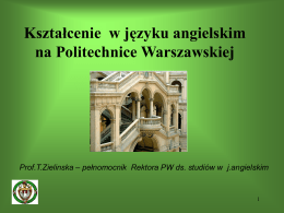 Kształcenie w języku angielskim na Politechnice Warszawskiej  Prof.T.Zielinska – pełnomocnik Rektora PW ds.
