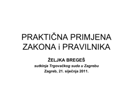 PRAKTIČNA PRIMJENA ZAKONA i PRAVILNIKA ŽELJKA BREGEŠ sutkinja Trgovačkog suda u Zagrebu Zagreb, 21.