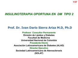 1/37  INSULINOTERAPIA OPORTUNA EN DM TIPO 2  Prof. Dr. Ivan Darío Sierra Ariza M.D, Ph.D Profesor Consultor Permanente División de Lípidos y Diabetes Facultad de.