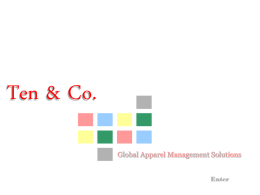 Ten & Co. Global Apparel Management Solutions Enter Price management/commercial solutionsSolution Ten & Quality Company Product Service/sourcing Vendor/factory control Global and Quick processes/compliances design Apparel response evaluation development solutions Management Strategic Multi Country Sourcing Customer service vision (key objective) a new Sports Flat Knits era wear Casuals Outerwear ABOUT TEN & CO  STRENGTH IN SOURCING  PRODUCT RANGE  DESIGN  Ten & Co.  GLOBAL OPERATION  HOME  Global Apparel.