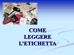 COME LEGGERE L&rsquo;ETICHETTA   Come leggere le etichette L&rsquo;etichetta &egrave; il documento di riconoscimento della bottiglia.