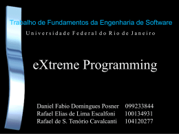 Trabalho de Fundamentos da Engenharia de Software Universidade Federal do Rio de Janeiro  eXtreme Programming Daniel Fabio Domingues Posner 099233844 Rafael Elias de Lima.
