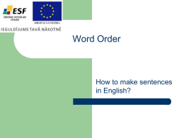 Word Order  How to make sentences in English?   There are three types of sentences in English:  1. 2.  3.    Affirmative (+) Negative (-) Questions (?) Yes/No Questions Wh-Questions   Affirmative (+)       The word order.