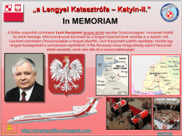 „a Lengyel Katasztrófa – Katyin-II.”  In MEMORIAM A földbe csapódott szombaton Lech Kaczyński lengyel elnök repülője Oroszországban, nincsenek túlélők. Az elnök felesége, több.